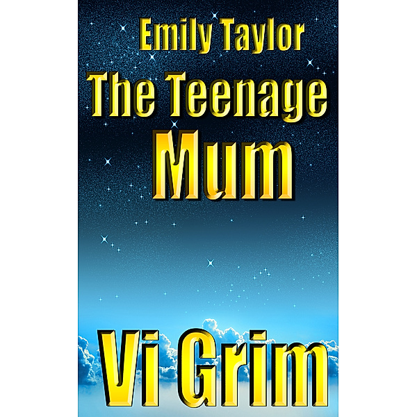 Emily Taylor: Emily Taylor: The Teenage Mum, Vi Grim