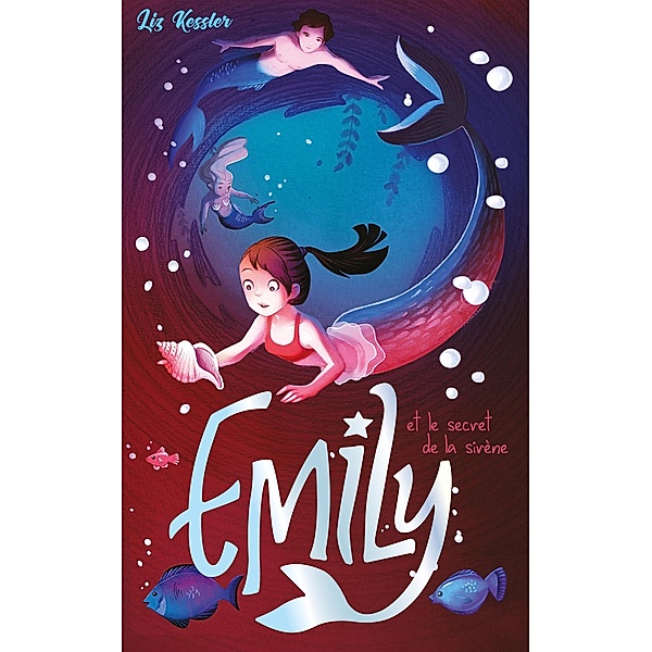 Emily - tome 4 - et le secret de la sirène / Emily Bd.4, Liz Kessler