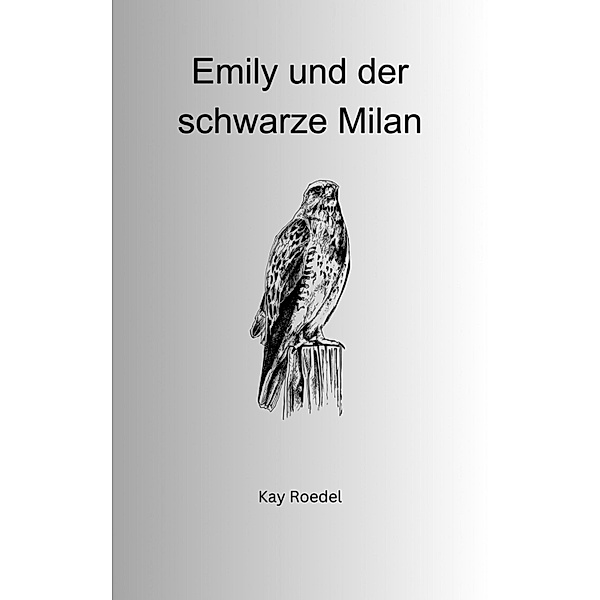 Emily und der schwarze Milan, Kay Roedel