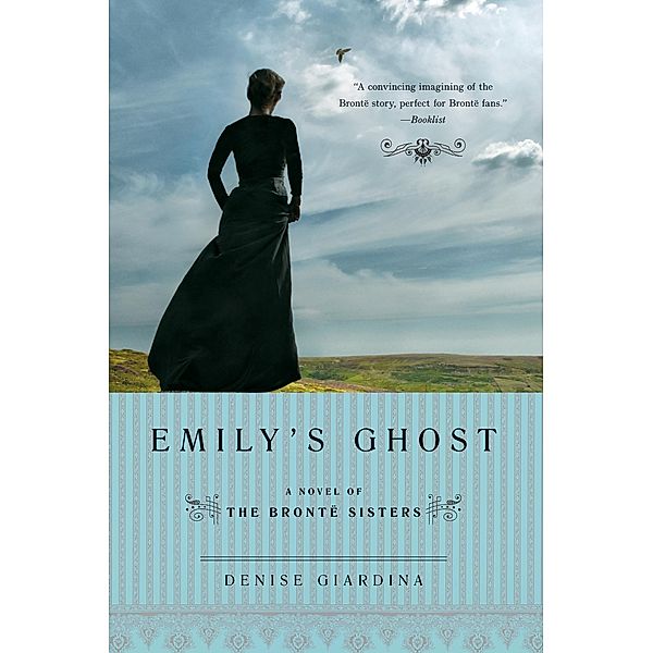 Emily's Ghost: A Novel of the Bronte Sisters, Denise Giardina