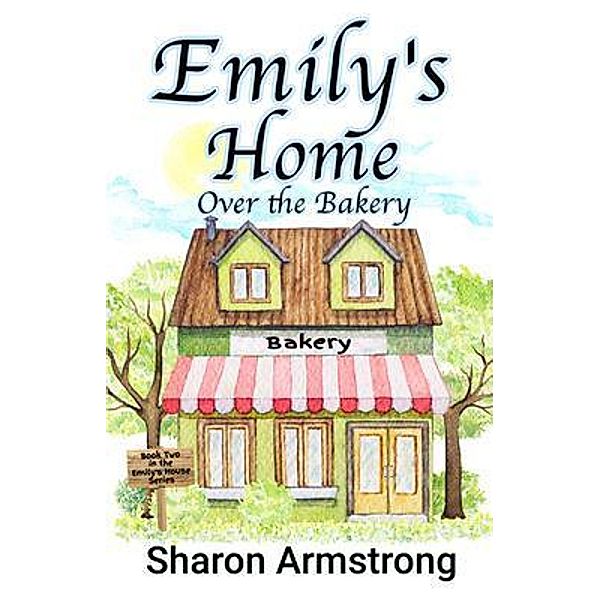 Emily's Home Over the Bakery / Emily's House, Sharon Armstrong