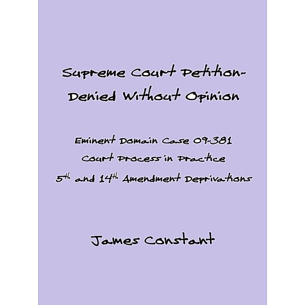 Eminent Domain Cases: Supreme Court Eminent Domain Case 09-381 Denied Without Opinion, James Constant