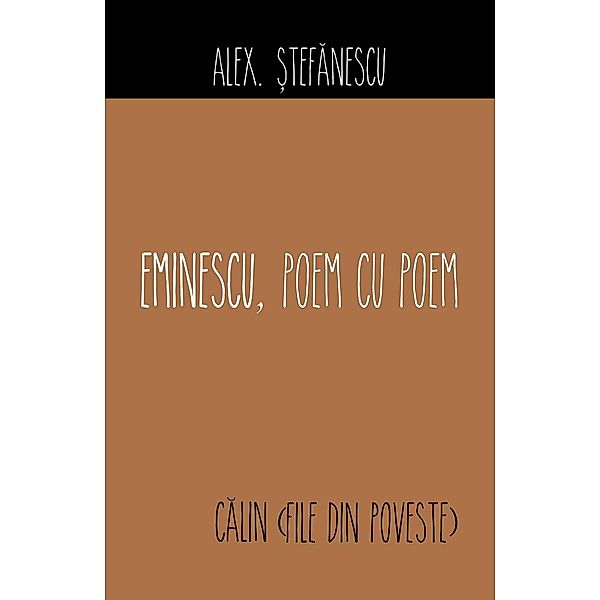 Eminescu, poem cu poem. Calin (File din poveste), Alex. ¿Tefanescu