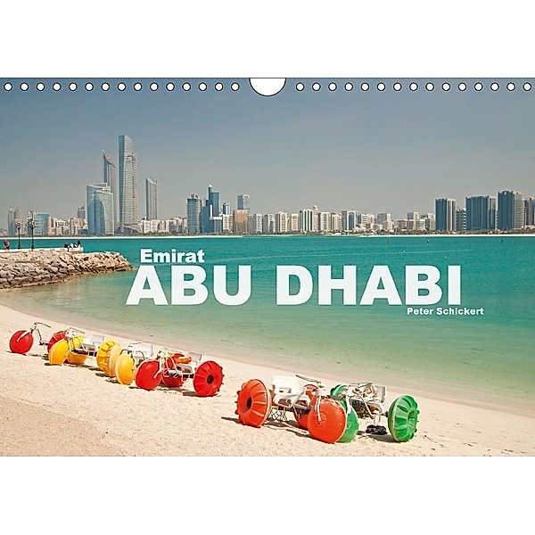 Emirat Abu Dhabi (Wandkalender 2017 DIN A4 quer), Peter Schickert
