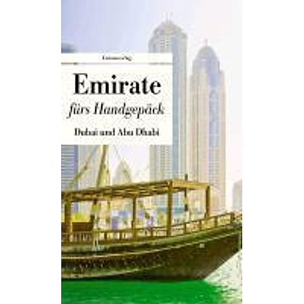 Emirate fürs Handgepäck - Dubai und Abu Dhabi