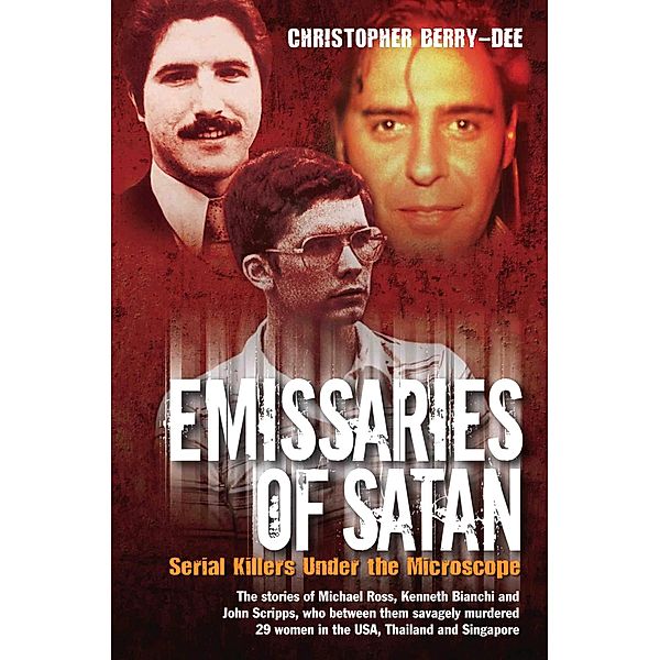 Emissaries of Satan - Serial Killers Under the Microscope, Christopher Berry-Dee