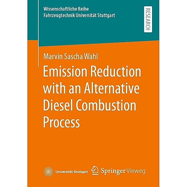 Emission Reduction with an Alternative Diesel Combustion Process / Wissenschaftliche Reihe Fahrzeugtechnik Universität Stuttgart, Marvin Sascha Wahl