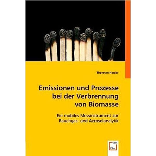 Emissionen und Prozesse bei der Verbrennung von Biomasse, Thorsten Hauler