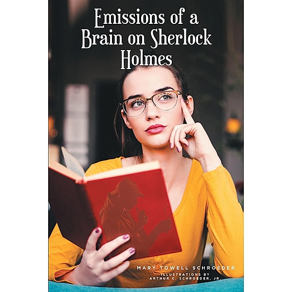 Emissions of a Brain on Sherlock Holmes, Mary Towell Schroeder