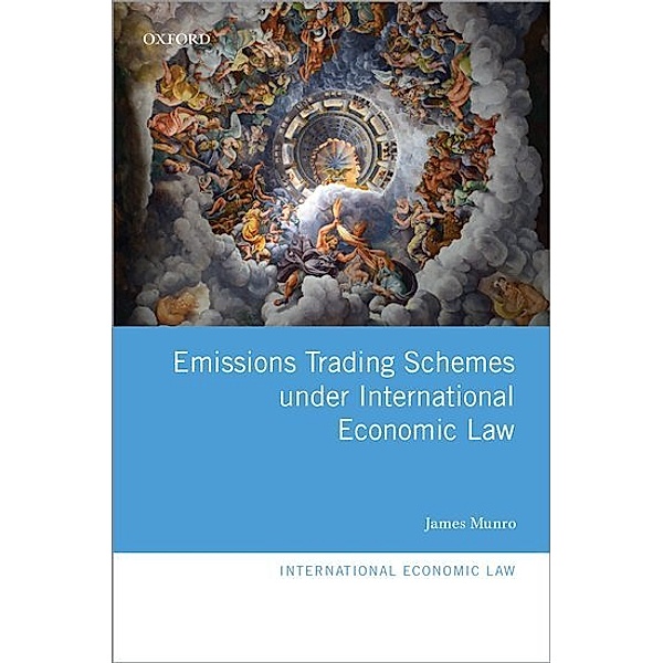 Emissions Trading Schemes under International Economic Law, James Munro