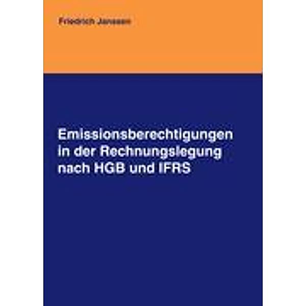 Emissionsberechtigungen in der Rechnungslegung nach HGB und IFRS, Friedrich Janssen