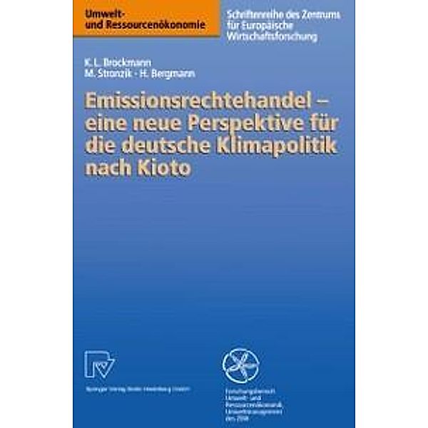 Emissionsrechtehandel - eine neue Perspektive für die deutsche Klimapolitik nach Kioto / Umwelt- und Ressourcenökonomie, Karl L. Brockmann, Marcus Stronzik, Heidi Bergmann