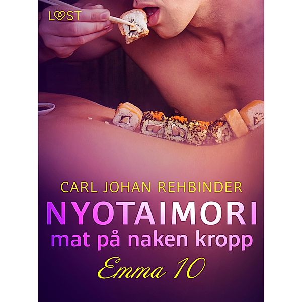 Emma 10: Nyotaimori - mat på naken kropp / Emma - Fri att njuta, Carl Johan Rehbinder