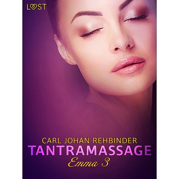 Emma 3: Tantramassage - erotisk novell / Emma - Fri att njuta Bd.3, Carl Johan Rehbinder