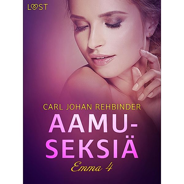 Emma 4: Aamuseksiä - eroottinen novelli / Emma - vapaa nauttimaan Bd.4, Carl Johan Rehbinder