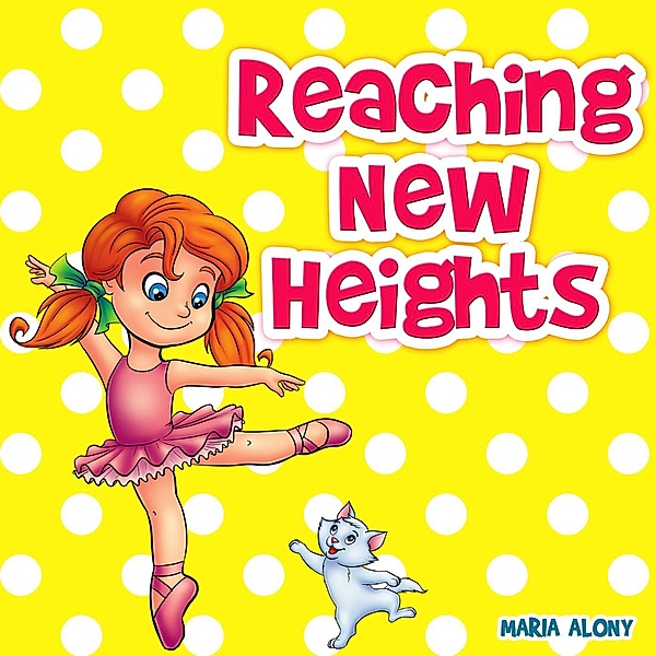Emma and Everything: Reaching New Heights (Emma and Everything, #2), Maria Alony