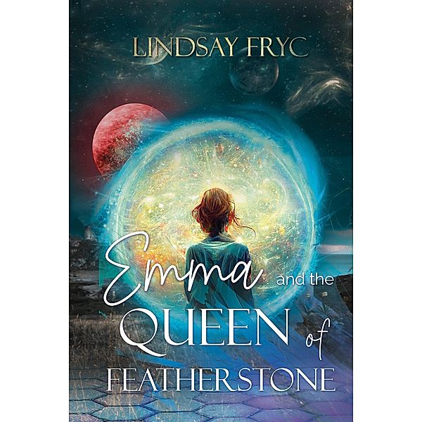 Emma and the Queen of Featherstone / Orange Blossom Publishing, Lindsay Fryc