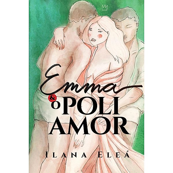 Emma e o poliamor¿ / Emma, Ilana Eleá