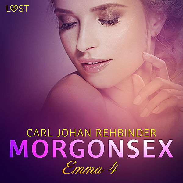 Emma - Fri att njuta - 4 - Emma 4: Morgonsex - erotisk novell, Carl Johan Rehbinder