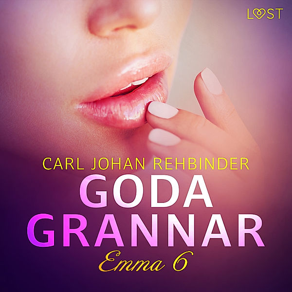 Emma - Fri att njuta - 6 - Emma 6: Goda grannar - erotisk novell, Carl Johan Rehbinder