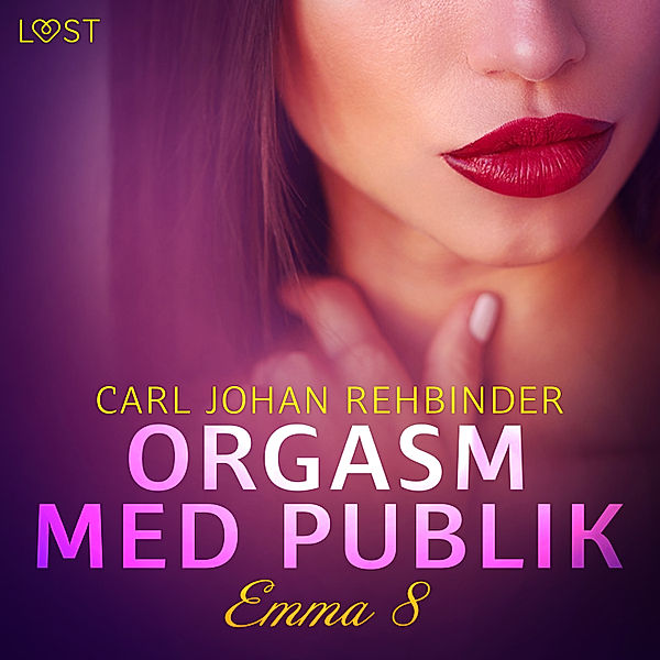 Emma - Fri att njuta - 8 - Emma 8: Orgasm med publik - Erotisk novell, Carl Johan Rehbinder