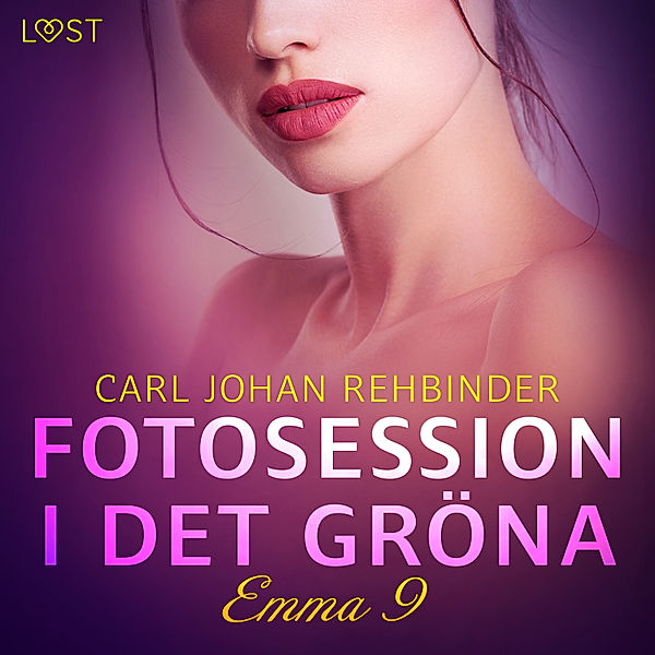 Emma - Fri att njuta - 9 - Emma 9: Fotosession i det gröna - erotisk novell, Carl Johan Rehbinder