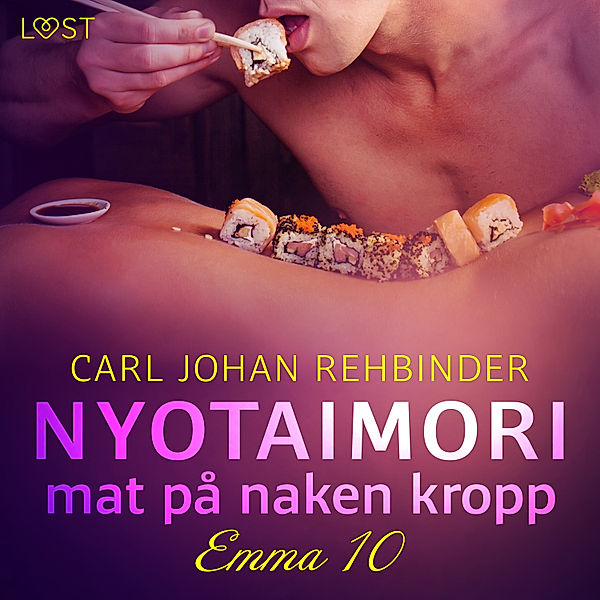 Emma - Fri att njuta - Emma 10: Nyotaimori – mat på naken kropp, Carl Johan Rehbinder