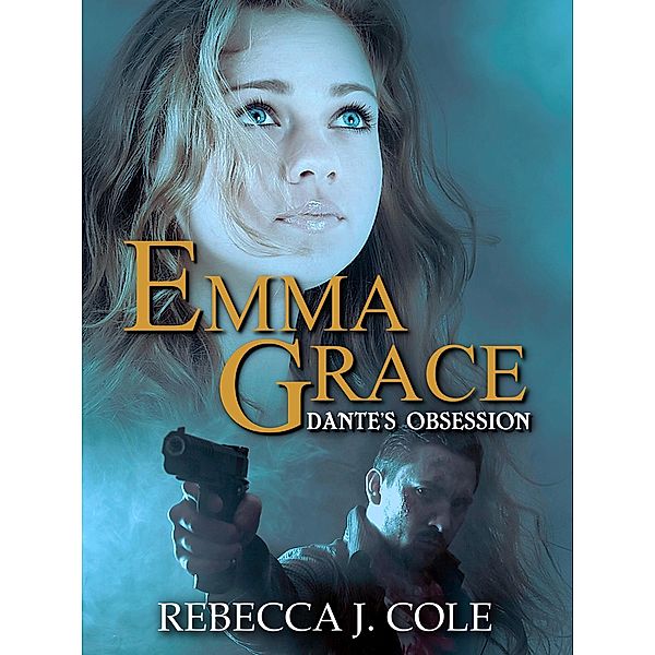 Emma Grace: Dante's Obsession, Rebecca J. Cole
