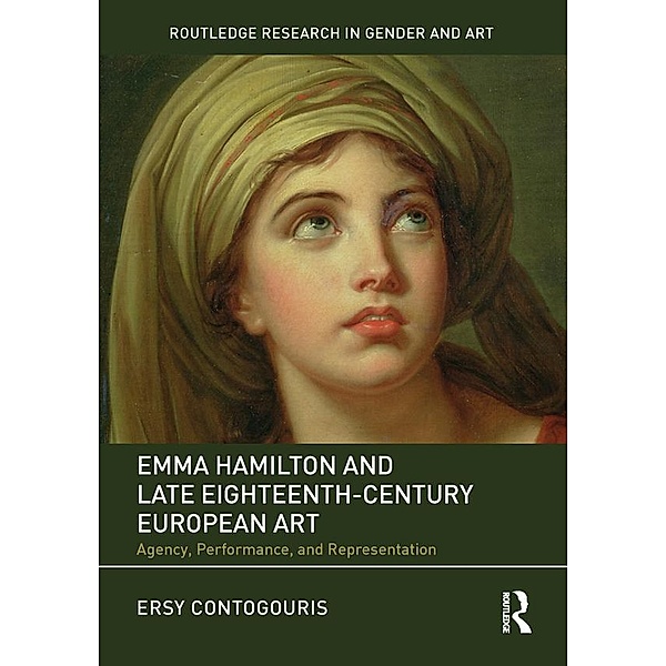 Emma Hamilton and Late Eighteenth-Century European Art, Ersy Contogouris