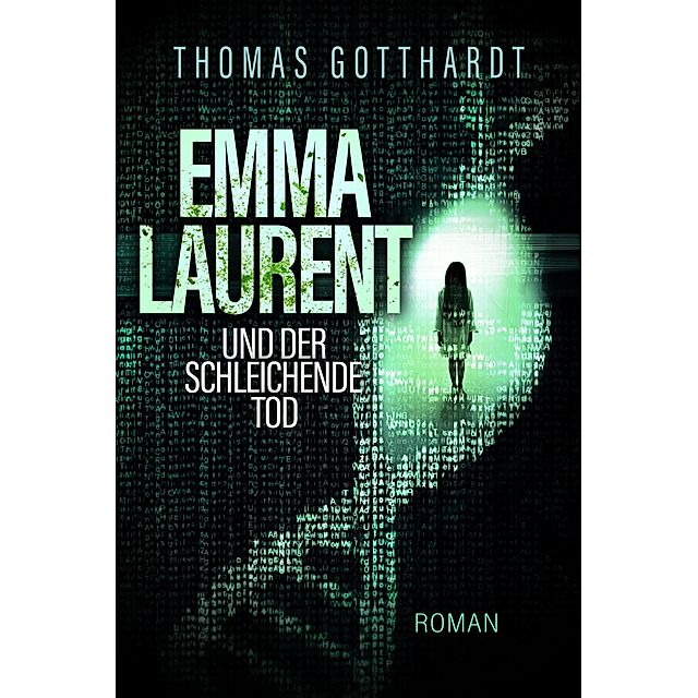 Emma Laurent und der schleichende Tod eBook v. Thomas Gotthardt | Weltbild