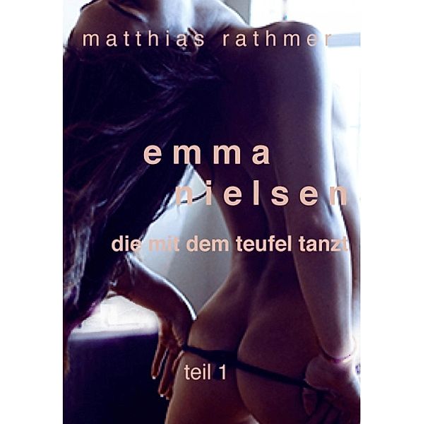 Emma Nielsen - Die mit dem Teufel tanzt - Teil 1, Matthias Rathmer