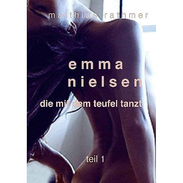 Emma Nielsen - Die mit dem Teufel tanzt - Teil 1, Matthias Rathmer