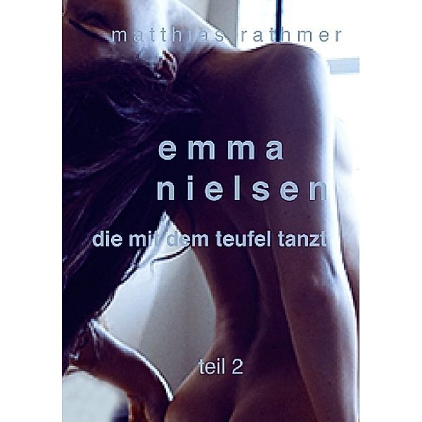 Emma Nielsen - Die mit dem Teufel tanzt - Teil 2, Matthias Rathmer