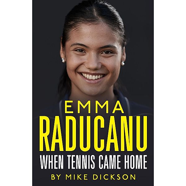 Emma Raducanu: When Tennis Came Home, Mike Dickson