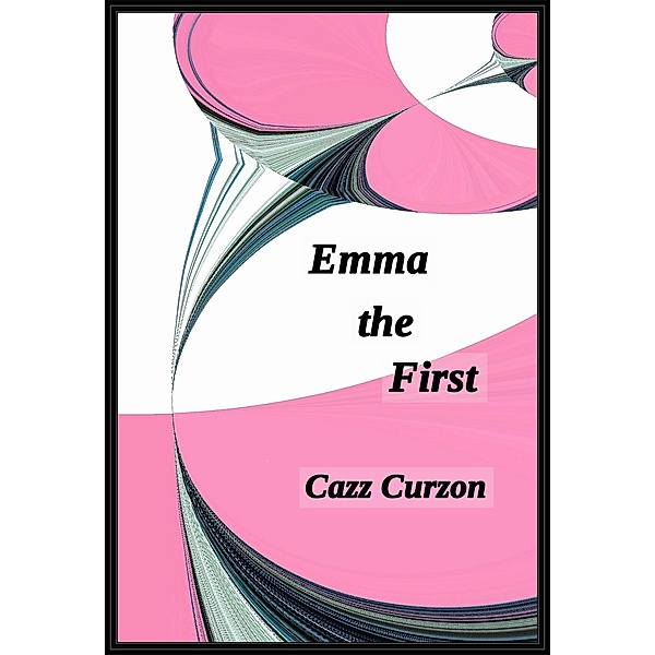 Emma the First (Emma Ryan series, #1) / Emma Ryan series, Cazz Curzon