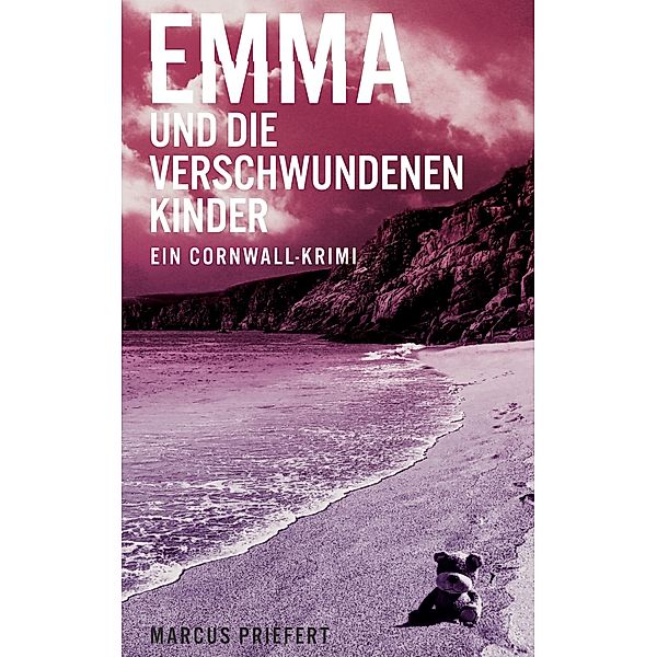 Emma und die verschwundenen Kinder / Emma - ein Cornwall-Krimi Bd.1, Marcus Priefert