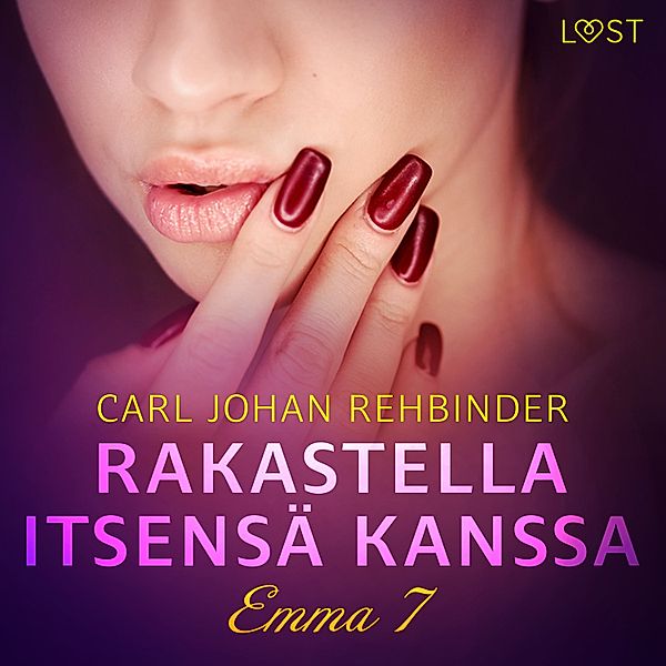 Emma – vapaa nauttimaan - 7 - Emma 7: Rakastella itsensä kanssa – eroottinen novelli, Carl Johan Rehbinder