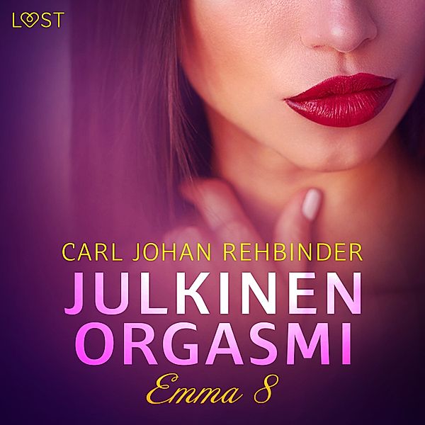 Emma – vapaa nauttimaan - 8 - Emma 8: Julkinen orgasmi – eroottinen novelli, Carl Johan Rehbinder