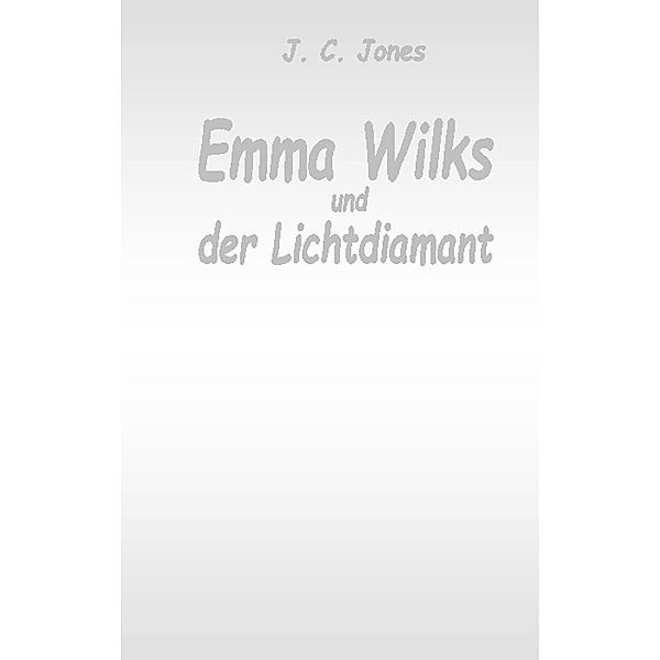 Emma Wilks und der Lichtdiamant, J. C. Jones