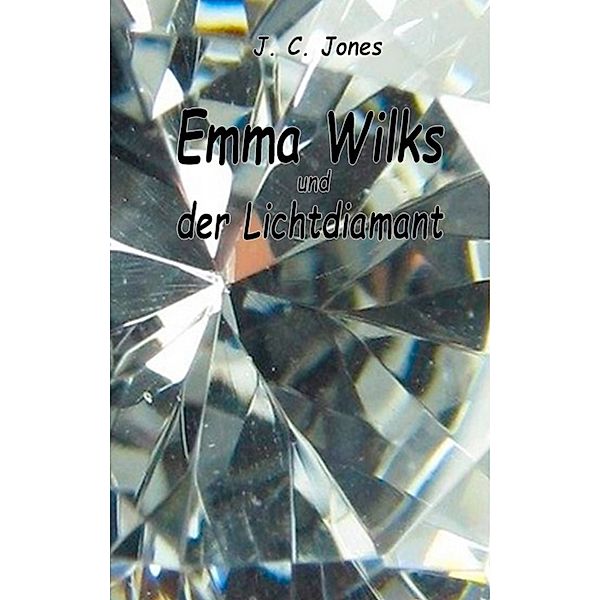 Emma Wilks und der Lichtdiamant, J. C. Jones