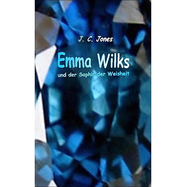 Emma Wilks und der Saphir der Weisheit, J. C. Jones