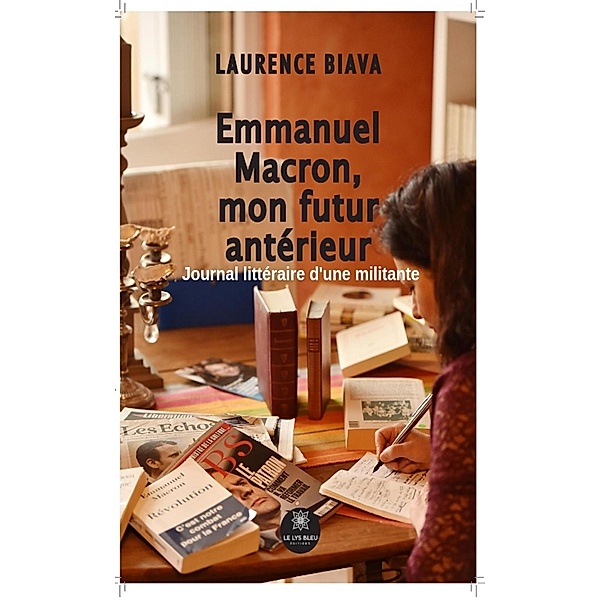 Emmanuel Macron, mon futur antérieur, Laurence Biava