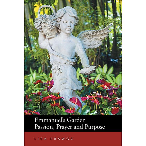 Emmanuel's Garden Passion, Prayer and Purpose, Lisa Erawoc