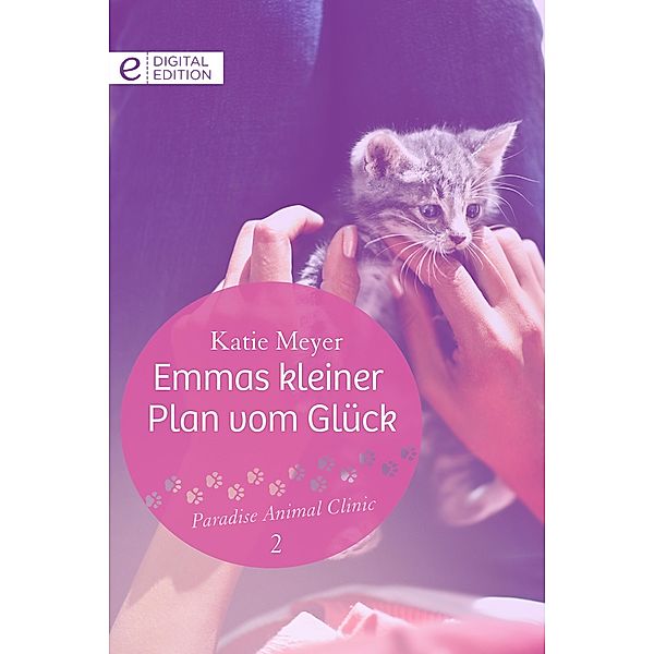 Emmas kleiner Plan vom Glück / Paradise Animal Clinic Bd.2, Katie Meyer