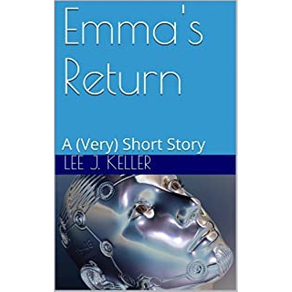Emma's Return: A (Very) Short Story, Lee J. Keller