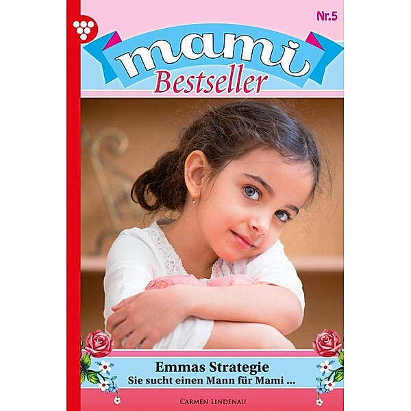 Emmas Strategie / Mami Bestseller Bd.5, Carmen Lindenau