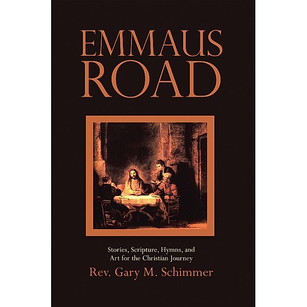 Emmaus Road, Rev. Gary M. Schimmer