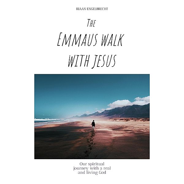 Emmaus Walk with Jesus (Discipleship, #3) / Discipleship, Riaan Engelbrecht