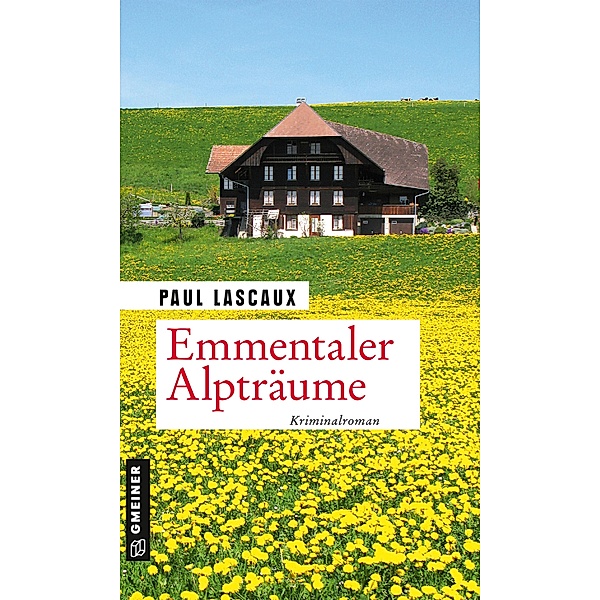 Emmentaler Alpträume / Detektive Müller und Himmel Bd.13, Paul Lascaux