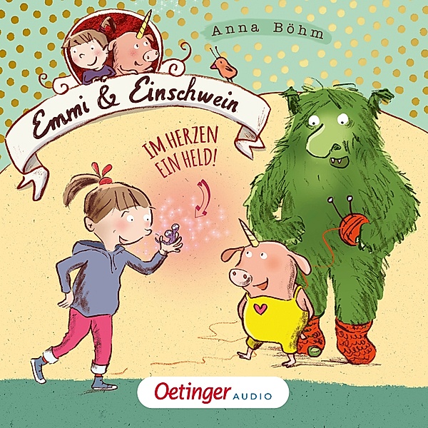 Emmi & Einschwein - 2 - Im Herzen ein Held!, Anna Böhm